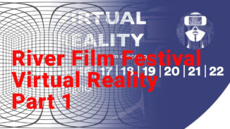 River Film Festival Virtual Reality Part 1